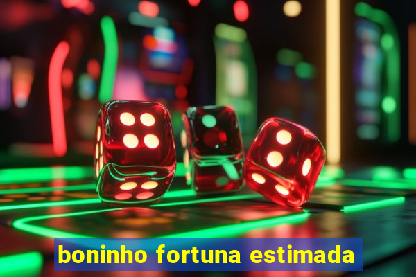 boninho fortuna estimada